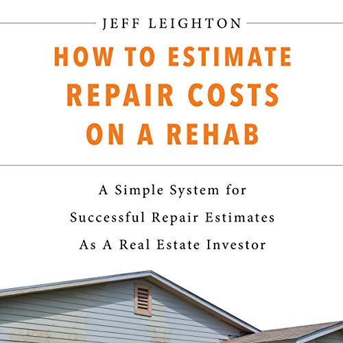 [R.e.a.d] How to Estimate Repair Costs on a Rehab: A Simple System for Successful Repair Estimates as a Real E R.A.R
