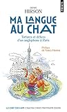 Ma langue au chat : Tortures et délices d'un anglophone à Paris by 