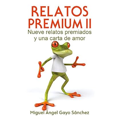Relatos Premium II: Nueve relatos premiados y una carta de amor Relatos Premium II: Nueve relatos premiados y una carta de amor