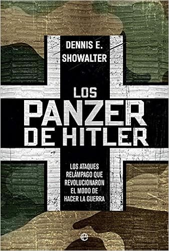 Los panzer de Hitler: Los ataques relámpago que revolucionaron el modo de hacer la guerra