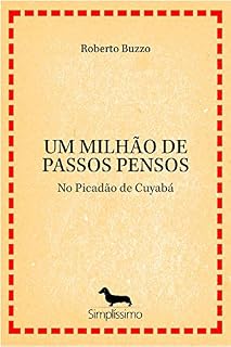 Livro UM MILHÃO DE PASSOS PENSOS: No Picadão de Cuyabá