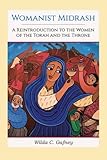 Womanist Midrash: A Reintroduction To The Women Of The Torah And The Throne by Gafney C. Wilda