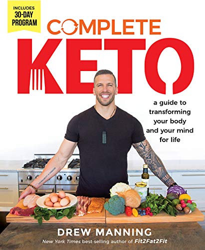 Complete Keto: A Guide to Transforming Your Body and Your Mind for Life Complete Keto: A Guide to Transforming Your Body and Your Mind for Life
