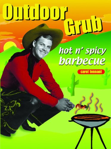 Outdoor Grub: Hot N'Spicy Barbeque by Carol Tennant