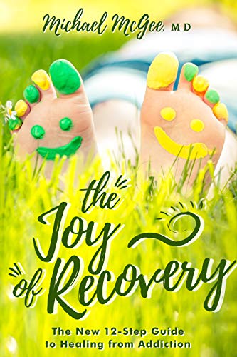 The Joy of Recovery: The New 12-Step Guide to Recovery from Addiction