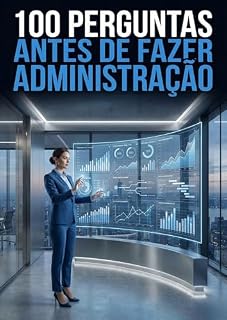 Livro 100 Perguntas Antes de Fazer Administração: Ter várias opções não significa estar no caminho certo.