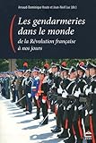 Les gendarmeries dans le monde, de la Révolution française à nos jours by