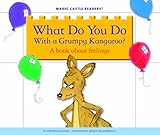 What Do You Do With a Grumpy Kangaroo?: A Book about Feelings (Magic Castle Readers: Social Science)