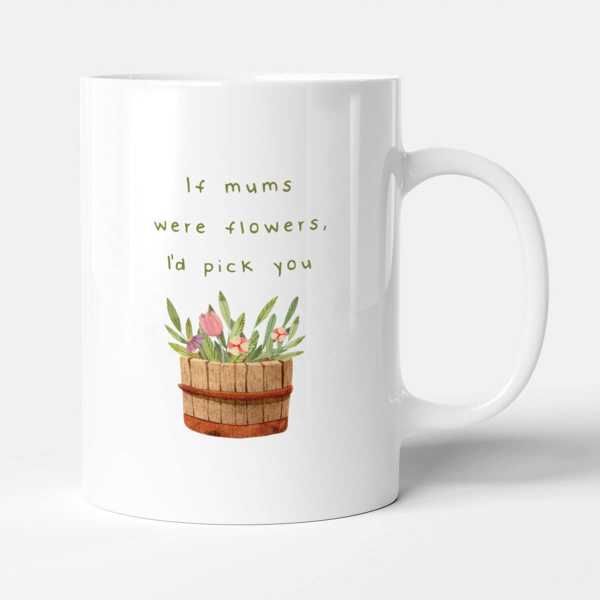 Victorian Printing Co - If Mums were Flowers I'd Pick You - Gift Mug, Ceramic, 11fl.oz.