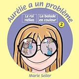 Le roi Hélias - La balade en couleur (Aurélie a un problème) (French Edition) by Marie SEILER, Odette MULLER
