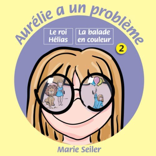 Le roi Hélias - La balade en couleur (Aurélie a un problème) (French Edition) by Marie SEILER, Odette MULLER