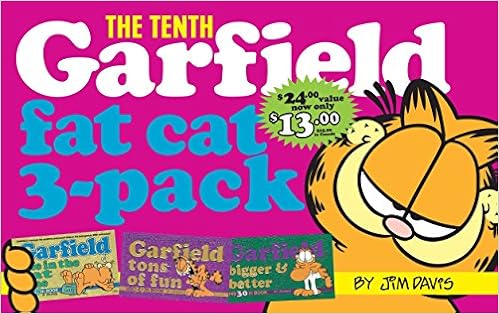 Garfield Fat Cat 3-Pack #10: Contains: Garfield Life in the Fat Lane (#28); Garfield Tons of Fun (#29); Garfi eld Bigger and Better (#30)), by Jim Davis Garfield Fat Cat 3-Pack #10: Contains: Garfield Life in the Fat Lane (#28); Garfield Tons of Fun (#29); Garfi eld Bigger and Better (#30)), by Jim Davis