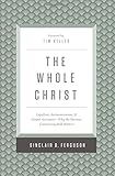 The Whole Christ: Legalism, Antinomianism, and Gospel Assurance&mdash;Why the Marrow Controversy Still Matters