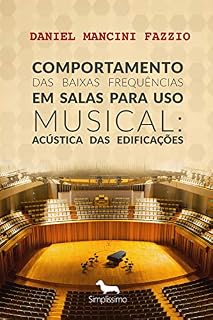 Livro Comportamento das Baixas Frequências em Salas para Uso Musical: Acústica das Edificações
