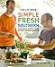 The Lee Bros. Simple Fresh Southern: Knockout Dishes with Down-Home Flavor by