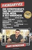 #AskGaryVee: One Entrepreneur's Take on Leadership, Social Media, and Self-Awareness