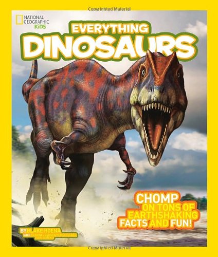 National Geographic Kids Everything Dinosaurs: Chomp on Tons of Earthshaking Facts and Fun