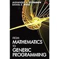 From Mathematics to Generic Programming: Stepanov, Alexander, Rose ...