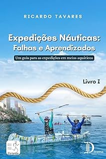 Livro Expedições Náuticas: Falhas e Aprendizados: Um guia para as expedições em meios aquáticos (Expedições do Ubatombo Livro 1)