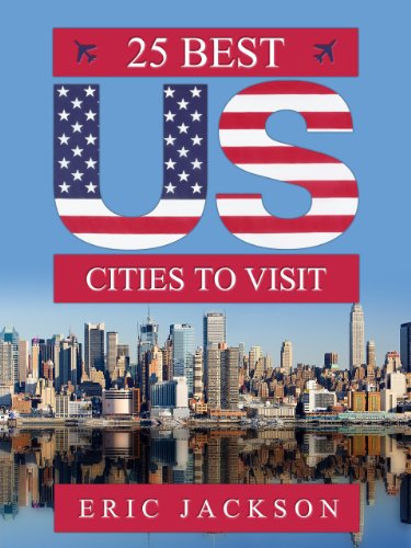 25 Best Us Cities To Visit Where To Travel In America