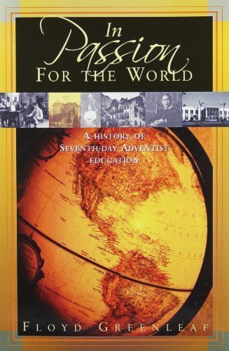 In Passion for the World: A History of Seventh-Day Adventist Education by Floyd Greenleaf (2005-01-0 by (Hardcover)