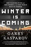 Winter Is Coming: Why Vladimir Putin and the Enemies of the Free World Must Be Stopped