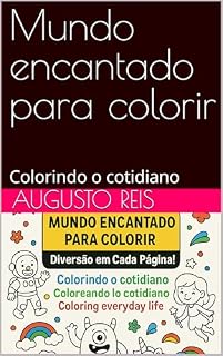 Livro Mundo encantado para colorir: Colorindo o cotidiano