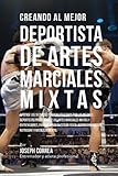 Image de Creando al Mejor Deportista de Artes Marciales Mixtas: Aprende los secretos y trucos utilizados por los mejores deportistas profesionales de artes ...