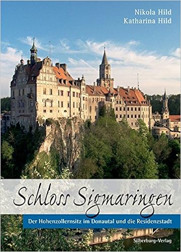 Schloss Sigmaringen Der Hohenzollernsitz Im Donautal Und Die Residenzstadt Hild Nikola Hild Katharina 9783874077774 Amazon Com Books