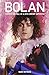 Bolan: The Rise And Fall of a 20th Century Superstar