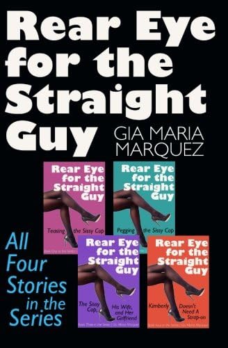 Rear Eye for the Straight Guy: All Four Stories in the Series