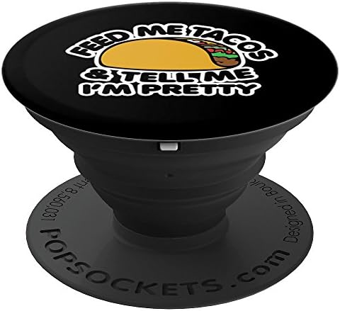 Feed me tacos and tell me I'm pretty design PopSockets PopGrip: Swappable Grip for Phones & Tablets