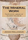 The Mineral Work (The R.A.M.S. Library of Alchemy) (Volume 26)