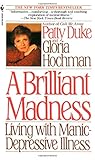 Brilliant Madness: Living with Manic Depressive Illness by Patty Duke, Gloria Hochman