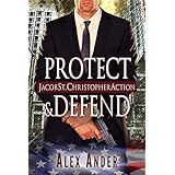 Protect &amp; Defend (Jacob St. Christopher Action &amp; Adventure Book 1)