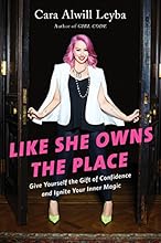 Like She Owns the Place: Give Yourself the Gift of Confidence and Ignite Your Inner Magic