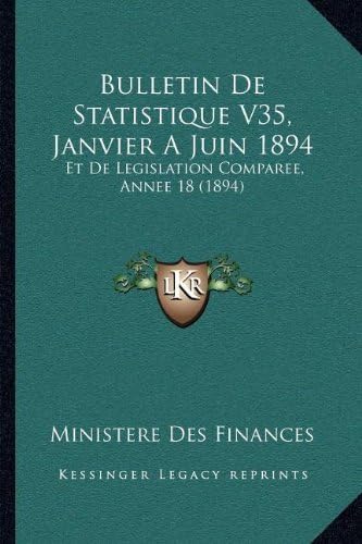 Bulletin De Statistique V35, Janvier A Juin 1894: Et De Legislation Comparee, Annee 18 (1894) (French Edition)