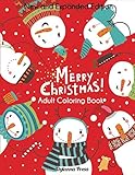 Merry Christmas Adult Coloring Book: New and Expanded Editions, 100 Unique Designs, Ornaments, Christmas Trees, Wreaths, and More by 