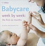 Image de Babycare Week by Week: The First Six Months