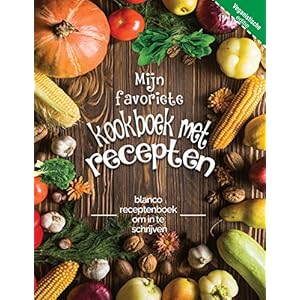 Mijn favoriete kookboek met recepten veganistische editie: blanco receptenboek om in te schrijven; Verander uw oude…