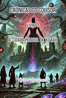 Livro Crônicas do Colisor Livro 3: A Cidade Perdida de Ko’rah