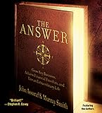 The Answer: Grow Any Business, Achieve Financial Freedom, and Live an Extraordinary Life