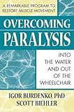 Overcoming Paralysis : Into the Water and Out of the Wheelchair by Biehler (1999-05-01) by 