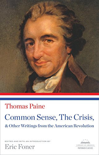 Common Sense, The Crisis, & Other Writings from the American Revolution: (Library of America Paperback Classic) (Library of America Paperback Classics)