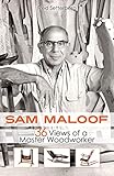Sam Maloof: 36 Views of a Master Woodworker by Fred Setterberg