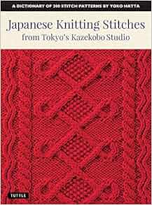 Amazon Com Japanese Knitting Stitches From Tokyo S Kazekobo Amazon Com Japanese Knitting Stitches From Tokyo S Kazekobo