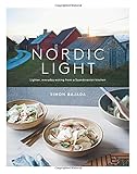 Nordic Light: Lighter, Everyday Eating from a Scandinavian Kitchen by Simon Bajada