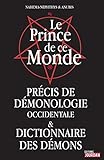 Le Prince de ce Monde: Précis de démonologie occidentale et dictionnaire des démons (JOURDAN (EDI by Nahema-Nephthys, Anubis