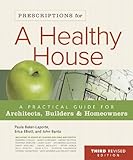Prescriptions for a Healthy House, 3rd Edition: A Practical Guide for Architects, Builders & Homeowners