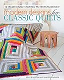 Modern Designs for Classic Quilts: 12 Traditionally Inspired Patterns Made New by Kelly Biscopink, Andrea Johnson